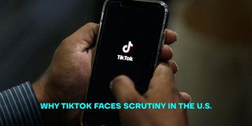 Why TikTok Faces Scrutiny in the U.S.