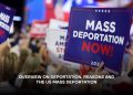 Overview on Deportation, Reasons and the US Mass Deportation