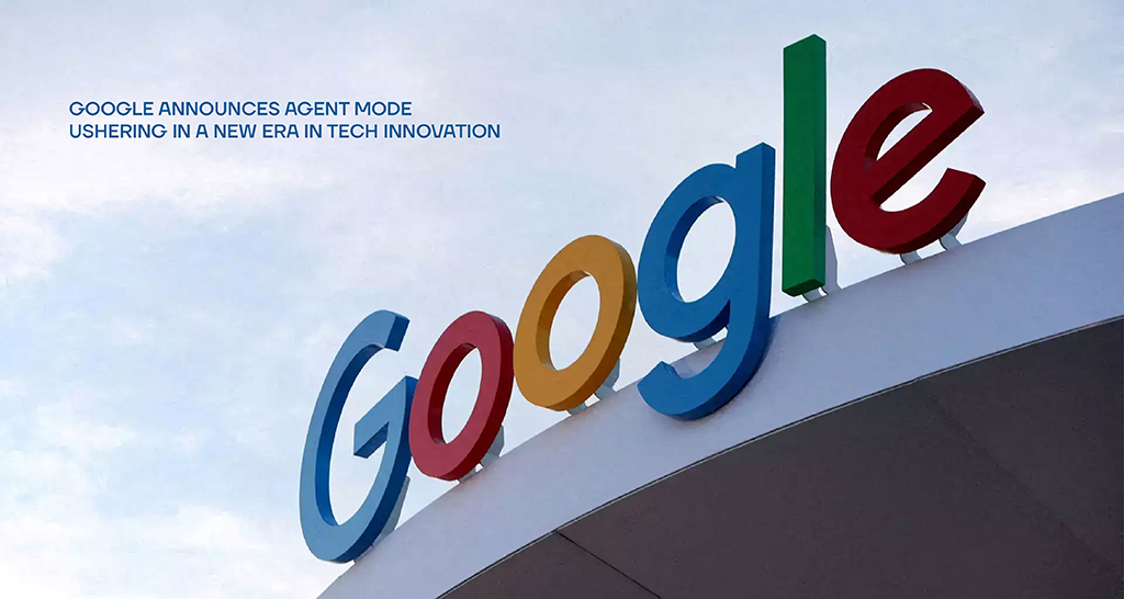 Google Announces Agent Mode: Ushering in A New Era in Tech Innovation