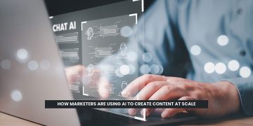 How marketers Are Using AI to Create Content at Scale