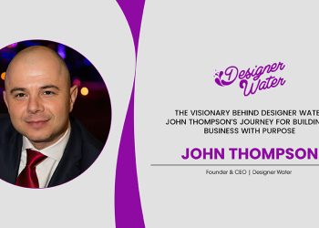 The Visionary Behind Designer Water: John Thompson’s Journey For Building Business With Purpose