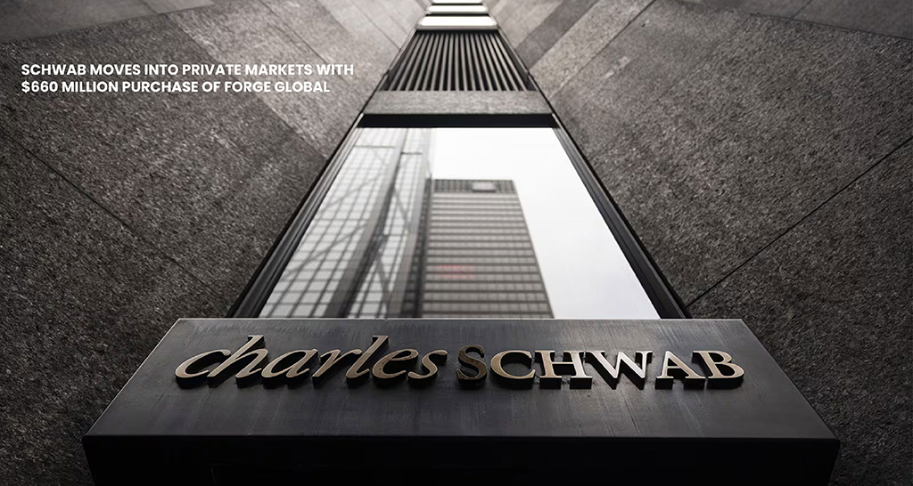 Schwab Moves into Private Markets with $660 Million Purchase of Forge Global