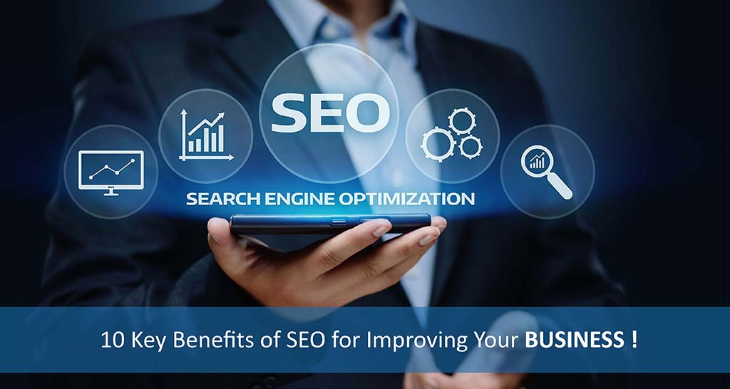10 Key Benefits of SEO for Improving Your Business!
