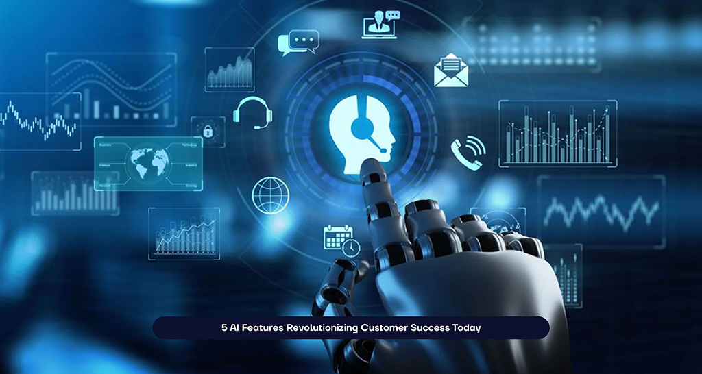 5 AI Features Revolutionizing Customer Success Today