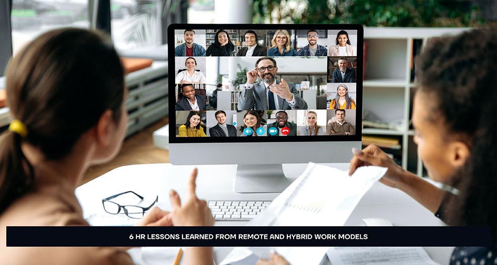 6 HR Lessons Learned from Remote and Hybrid Work Models