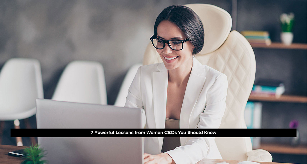 7 Powerful Lessons from Women CEOs You Should Know
