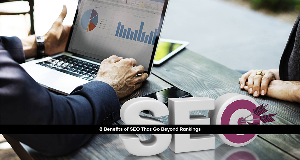 8 Benefits of SEO That Go Beyond Rankings