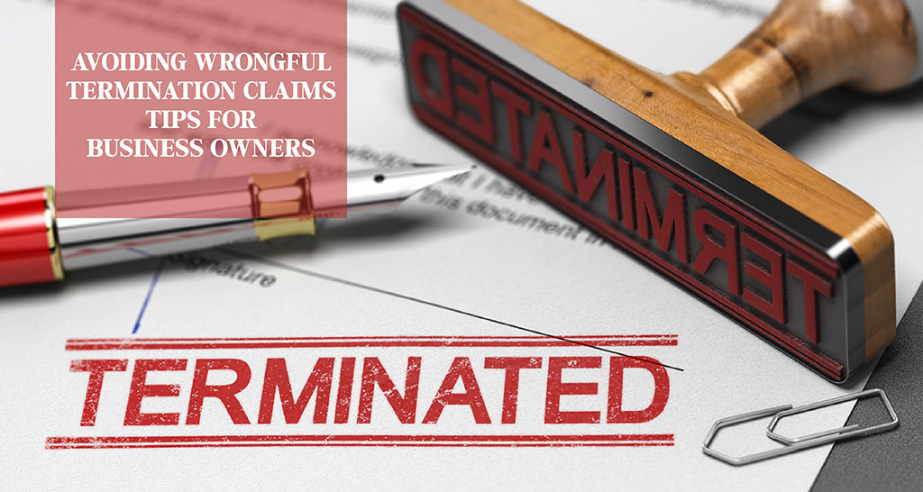 Avoiding Wrongful Termination Claims: Tips for Business Owners