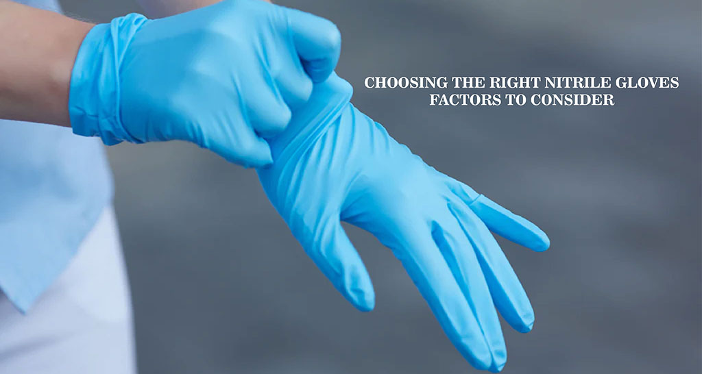 Choosing the Right Nitrile Gloves: Factors to Consider