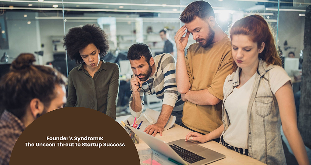 Founder’s Syndrome: The Unseen Threat to Startup Success