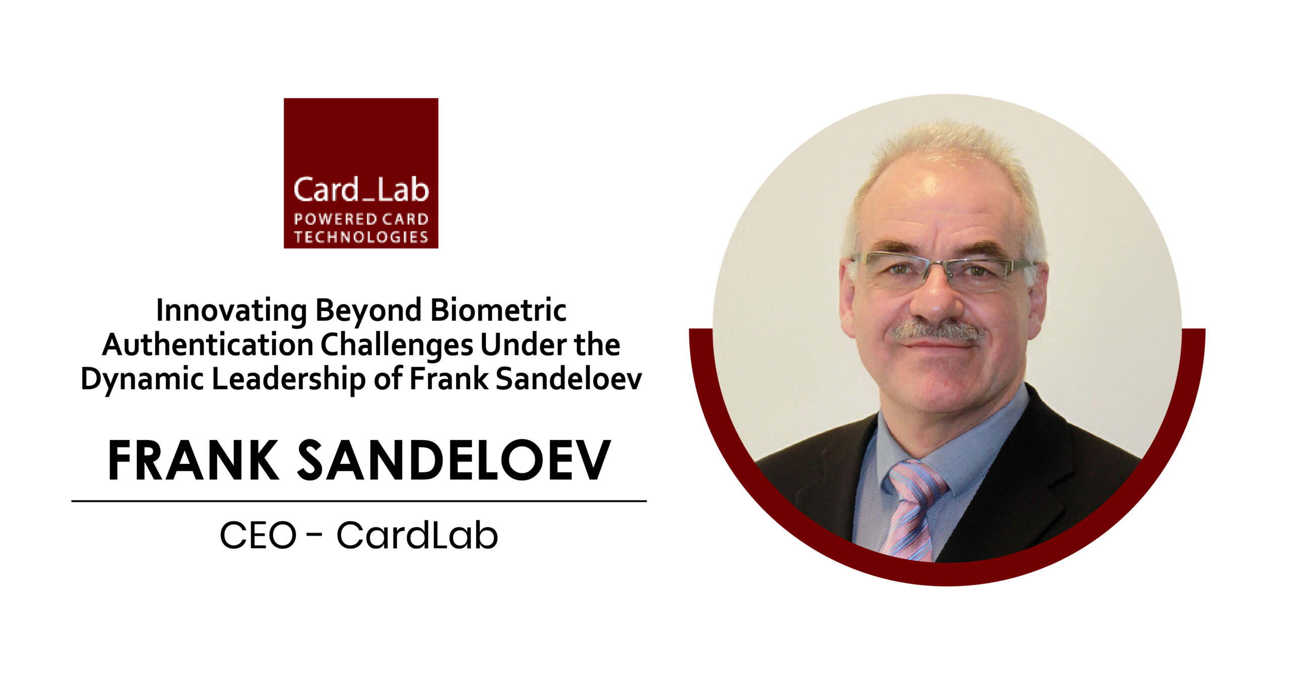 Innovating Beyond Biometric Authentication Challenges Under the Dynamic Leadership of Frank Sandeloev
