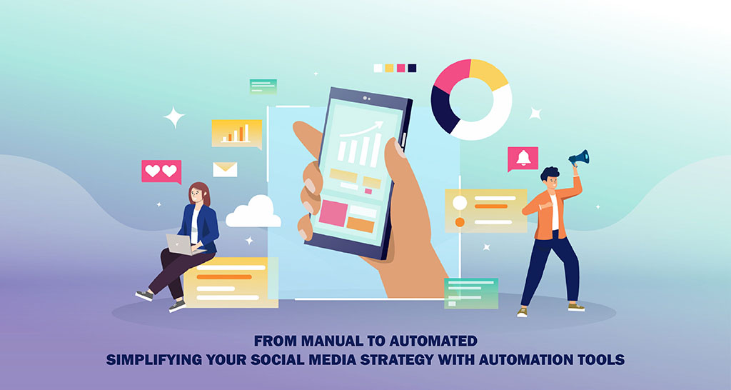 From Manual to Automated: Simplifying Your Social Media Strategy with Automation Tools