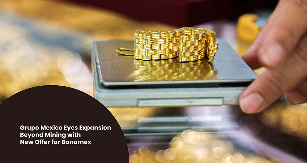 Grupo Mexico Eyes Expansion Beyond Mining with New Offer for Banamex