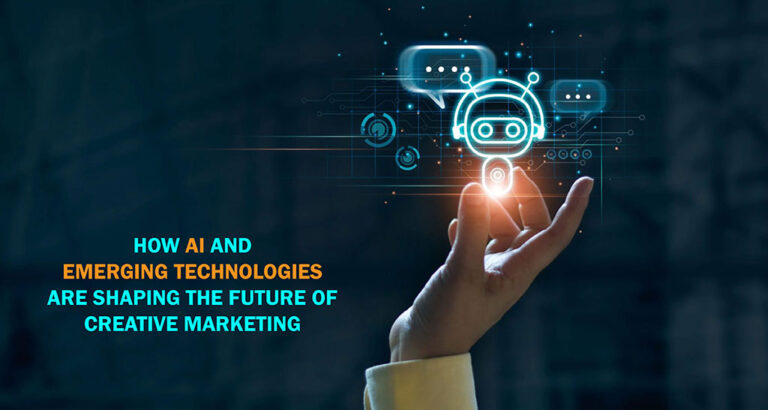 How AI and Emerging Technologies are shaping the Future of Creative Marketing
