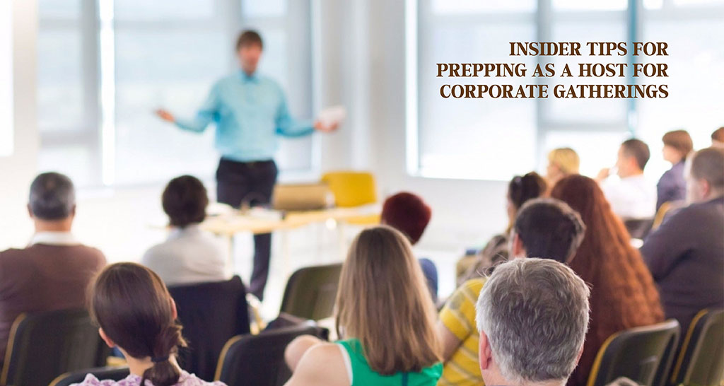 Insider Tips for Prepping as a Host for Corporate Gatherings