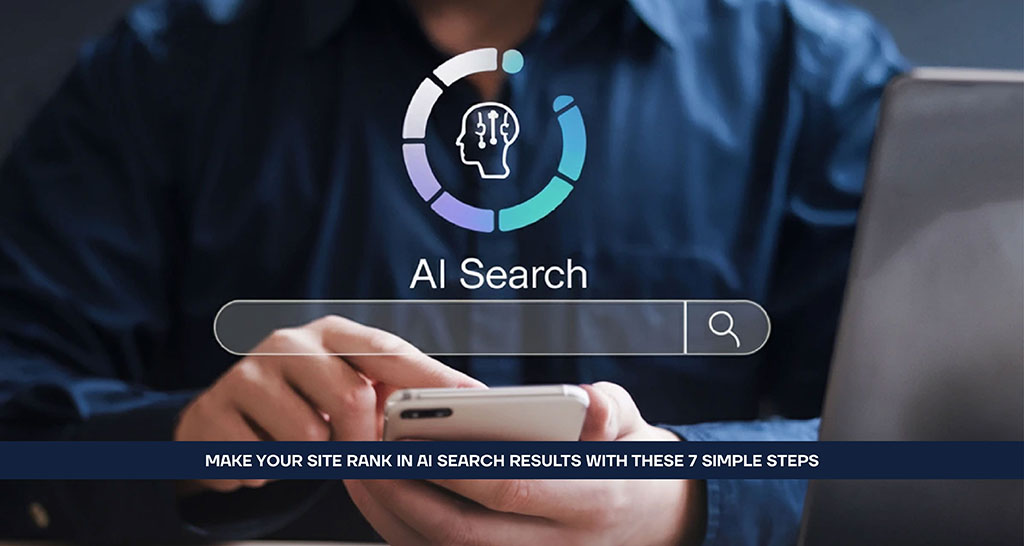 Make Your Site Rank in AI Search Results with these 7 Simple Steps