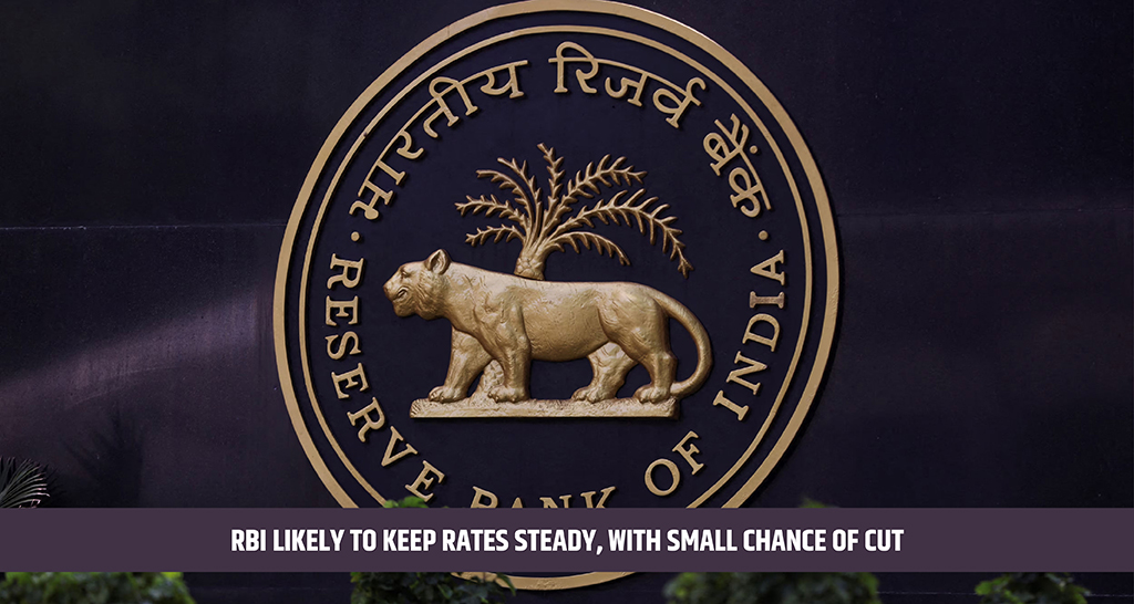 RBI Likely to Keep Rates Steady, With Small Chance of Cut