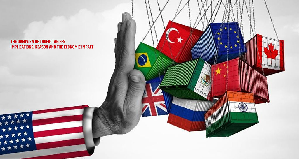 The Overview of Trump Tariffs: Implications, Reason and the Economic Impact
