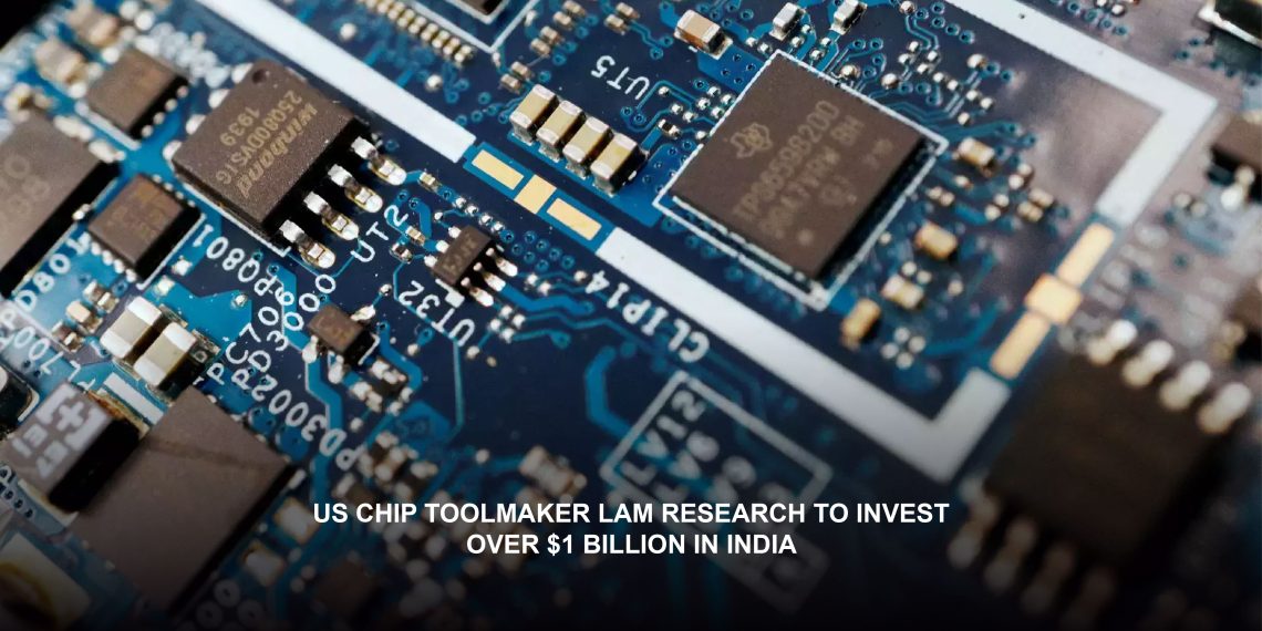 US Chip Toolmaker Lam Research to Invest over $1 Billion in India