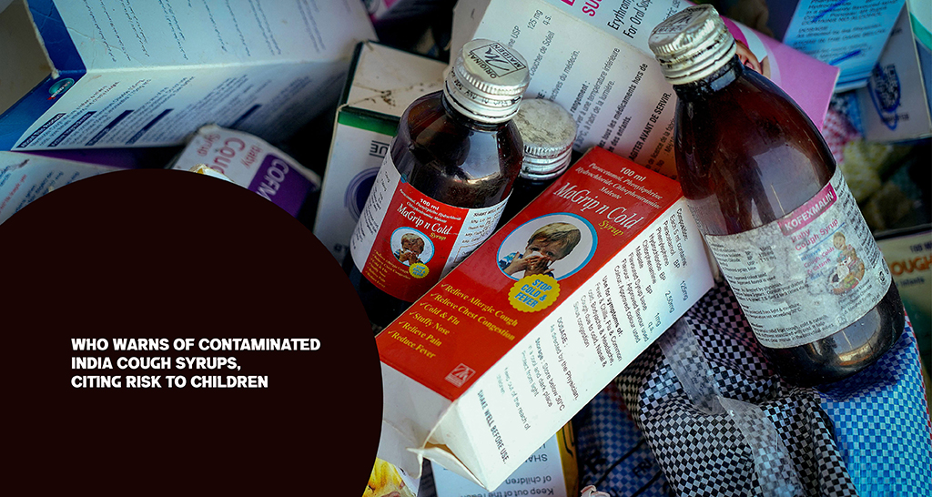 WHO Warns of Contaminated India Cough Syrups, Citing Risk to Children