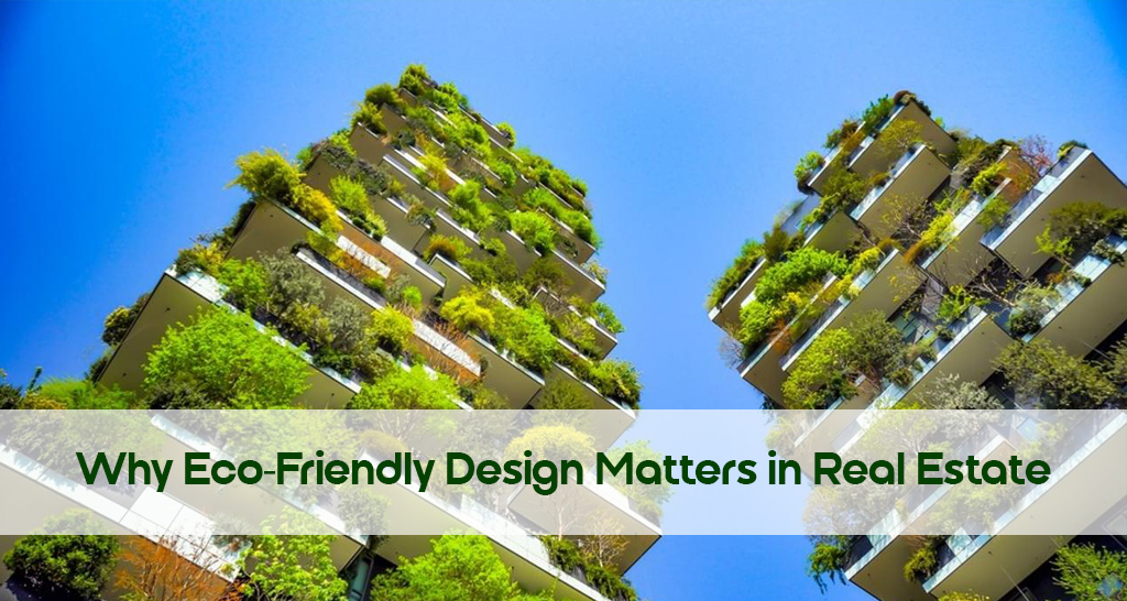 Why Eco-Friendly Design Matters in Real Estate